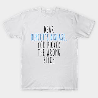Dear Behcet's Disease You Picked The Wrong Bitch T-Shirt